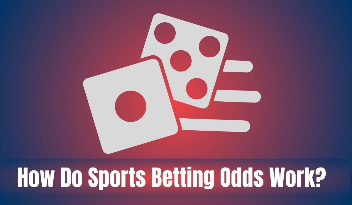 How Do Sports Betting Odds Work?