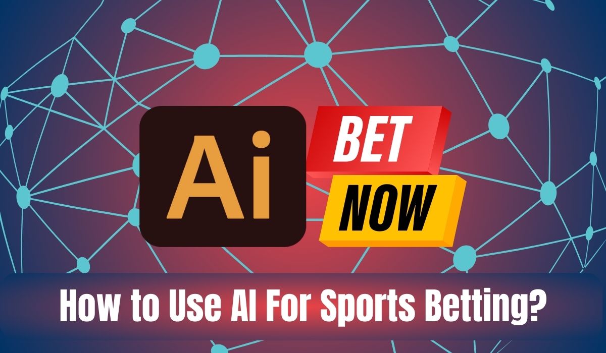 How to Use AI For Sports Betting